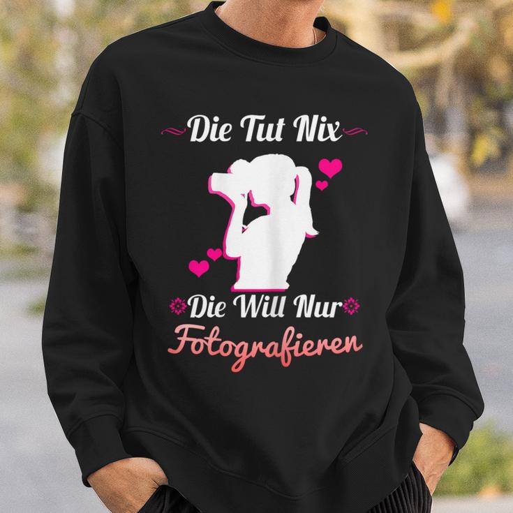 Die Tut Nix Die Will Nur Photography Camera Photographer Sweatshirt Geschenke für Ihn