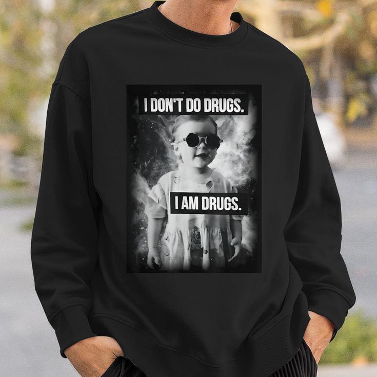 I Don't Do Drugs I Am Drugs Sweatshirt Geschenke für Ihn