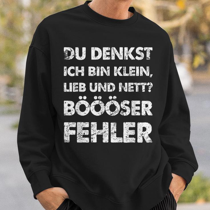 Du Denkst Ich Bin Klein Lieb Und Nett Böööser Fehl German Sweatshirt Geschenke für Ihn