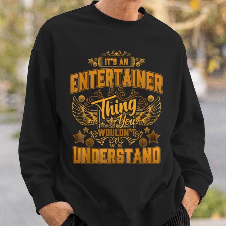 Es Ist Ein Entertainer-Ding Das Du Nichterstehen Würdest Sweatshirt Geschenke für Ihn