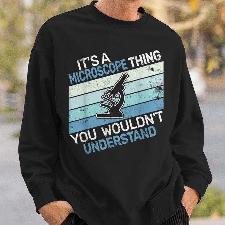 Es Ist Ein Mikroskop Ding Mikroskopie Alter Mikrobiologe Sweatshirt Geschenke für Ihn