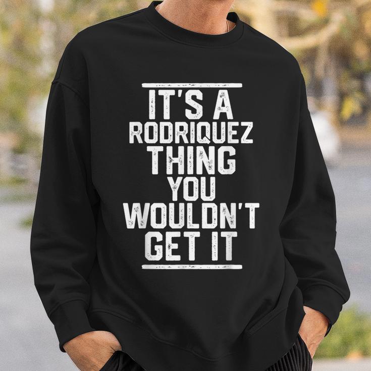 Es Ist Ein Rodriquez-Ding Das Du Nicht Bekommen Würdest Sweatshirt Geschenke für Ihn