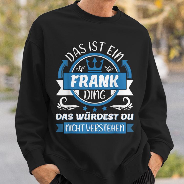 Frank Name Name Name Day Das Ist Ein Frank Ding Sweatshirt Geschenke für Ihn