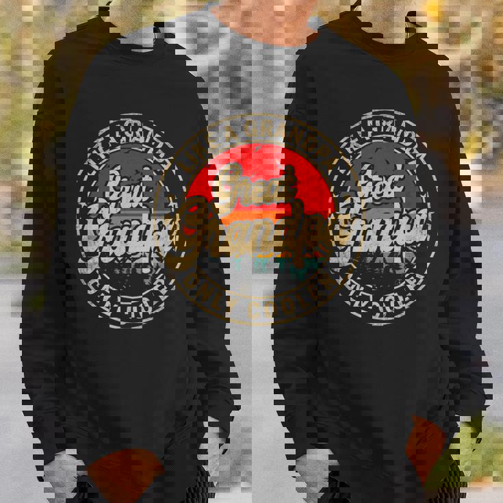 Great Grandpa Like A Grandpa Only Cooler Grandpa Sweatshirt Gifts for Him