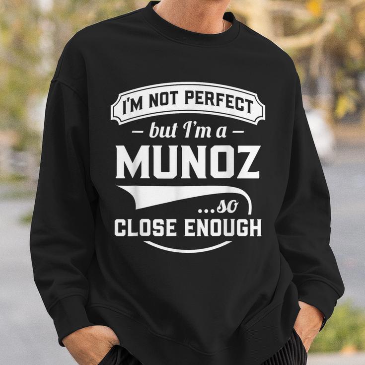 Ich Bin Nicht Perfekt Aber Ich Bin Ein Munoz So Nah Genug Nachname Sweatshirt Geschenke für Ihn