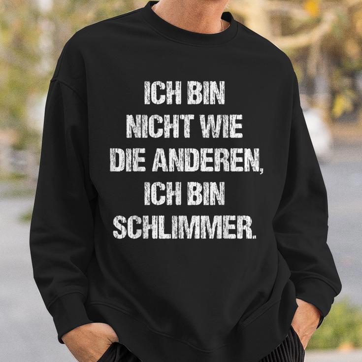 Ich Bin Nicht Wie Die Anderen Ich Bin Schlimmer Fun Sweatshirt Geschenke für Ihn