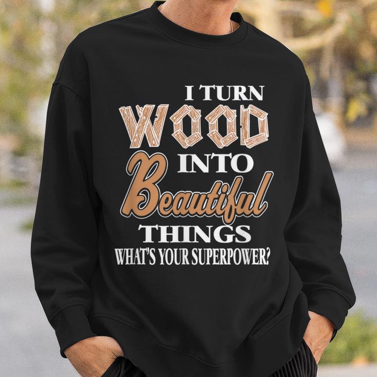 Ich Drehe Holz Schöne Dinge Was Ist Dein Supermächt-Geschenk Sweatshirt Geschenke für Ihn