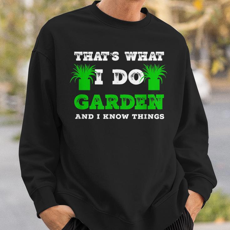 Ich Im Garten Mache Und Ich Weiß Dinge Sweatshirt Geschenke für Ihn