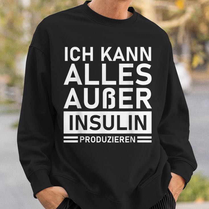 Ich Kann Alles Außer Insulin Produkieren Diabetic Sweatshirt Geschenke für Ihn