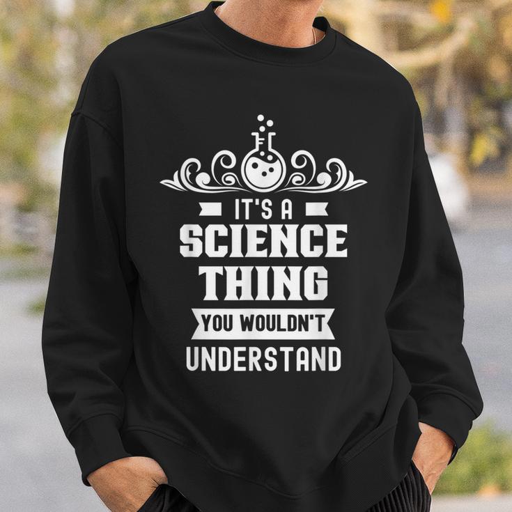 Ist Ein Wissenschaft Ding Würdest Nichterstehen Science Sweatshirt Geschenke für Ihn