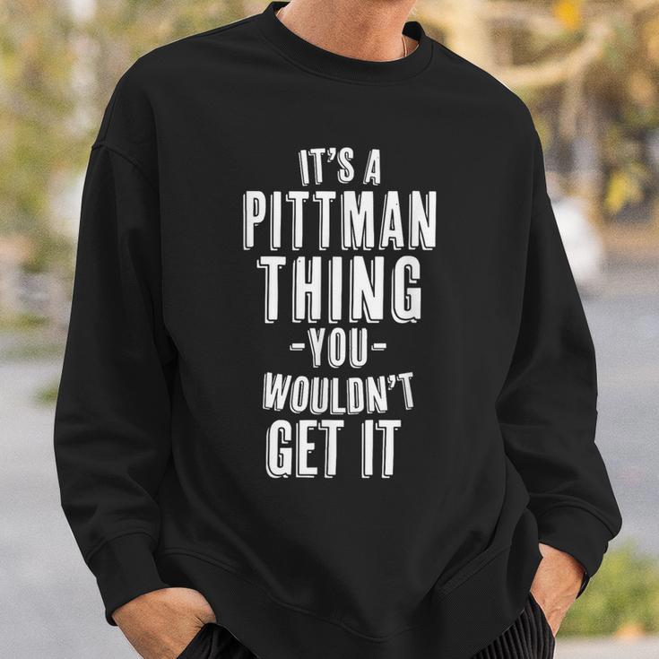 It's A Pittman Thing You Wouldn't Get It Last Name Sweatshirt Geschenke für Ihn