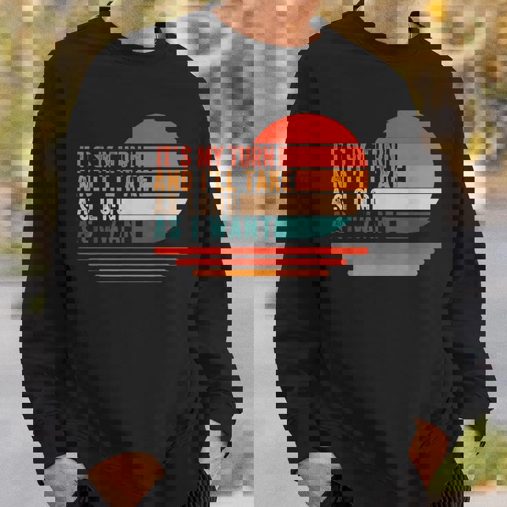 It's My Turn And I'll Take As Long As I Want Board Gamer Sweatshirt Gifts for Him