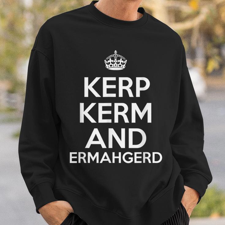 Kerp Kerm And Ermahgerd Sweatshirt Geschenke für Ihn