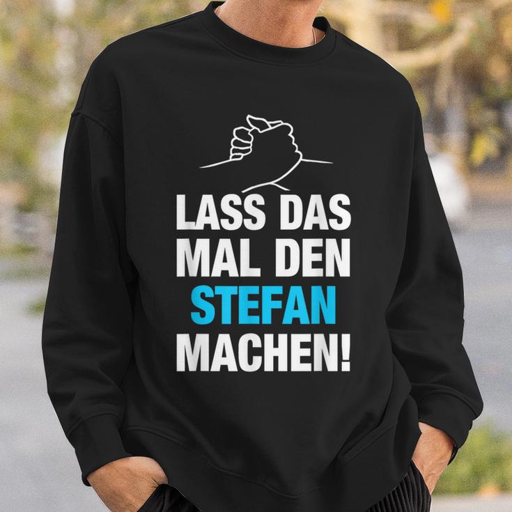 Lass Das Mal Den Stefan Machen First Name Saying Sweatshirt Geschenke für Ihn