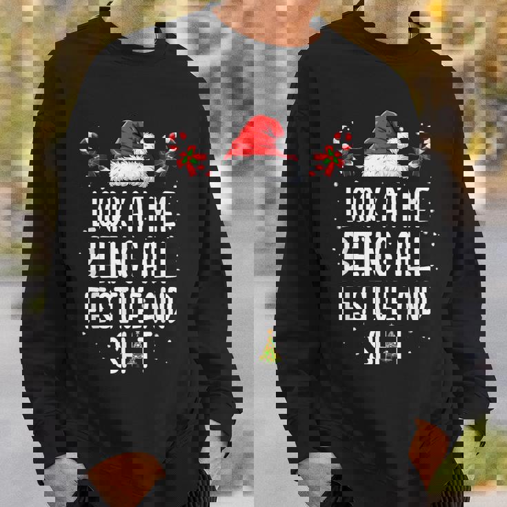 Look at Me Being All Festive and Shit Christmas Tree Sweatshirt Gifts for Him