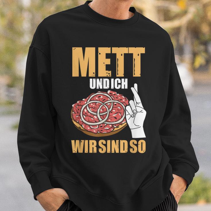 Mett Und Ich Wir Sind So Hackepeter Mett Brunchen Mett Und Ich Wir Sind So Hackepeter Mett Buns Mett S Sweatshirt Geschenke für Ihn