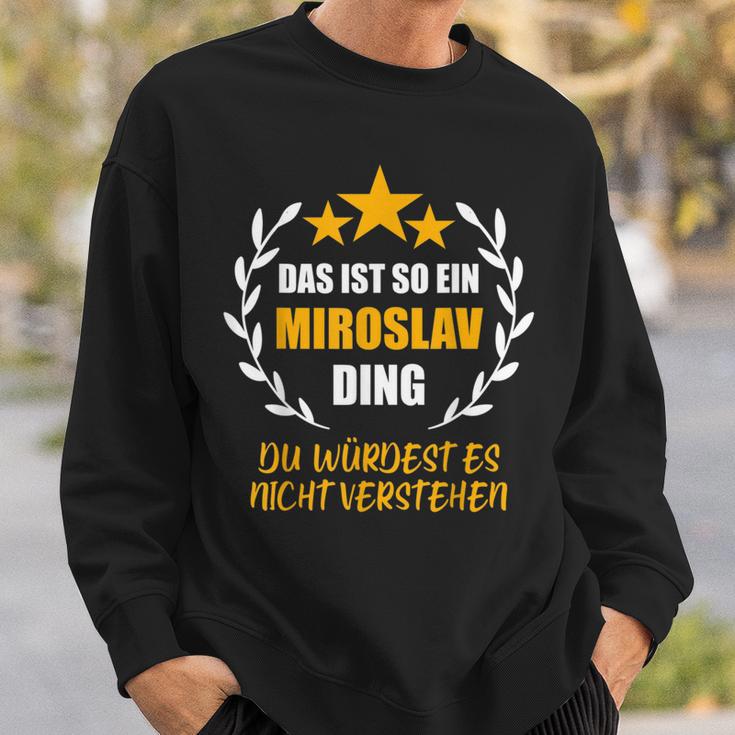 Miroslav Das Ist So Ein Miroslav Ding Name Sweatshirt Geschenke für Ihn