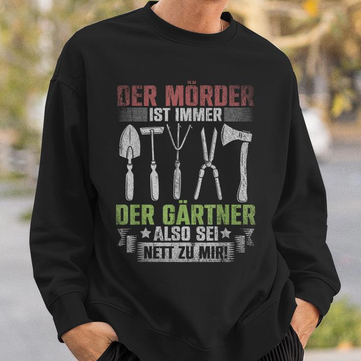 Mörder Ist Immer Der Gärtner Garden Florist Gardener S Sweatshirt Geschenke für Ihn