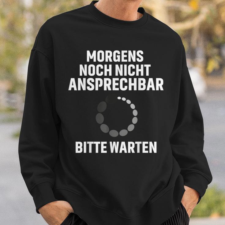 Morgens Noch Nicht Ansprechbar Bitte Warten Slogan Sweatshirt Geschenke für Ihn