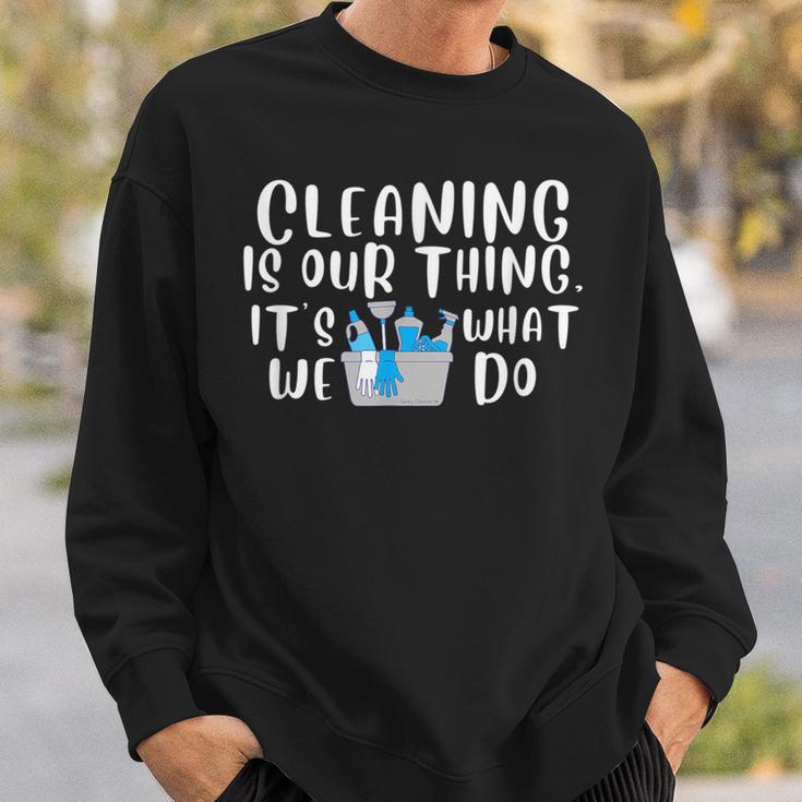 Reinigung Ist Unser Ding Es Ist Was Wir Tun Neuheit Housekeeping Sweatshirt Geschenke für Ihn