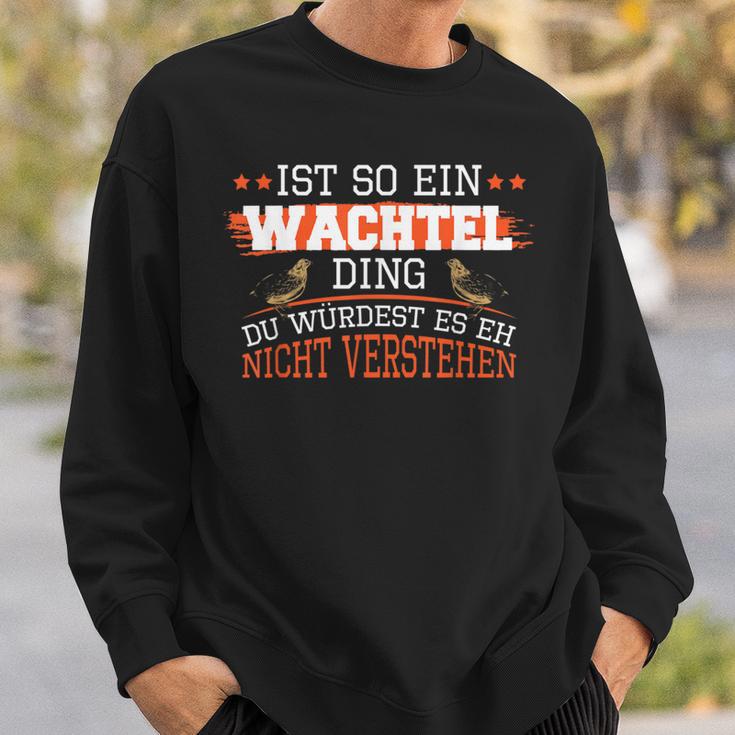 Wachteln Ist So Ein Wachtel Ding Wachtelzucht Wachtel Sweatshirt Geschenke für Ihn