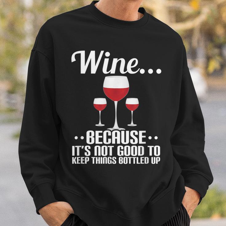 Wein Weil Es Nicht Gut Ist Dinge Abgefüllt Zu Halten Sweatshirt Geschenke für Ihn