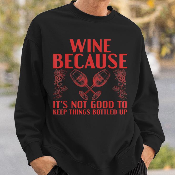 Wein Weil Es Nicht Gut Ist Lass Die Dinge In Flaschen Trinken Sweatshirt Geschenke für Ihn