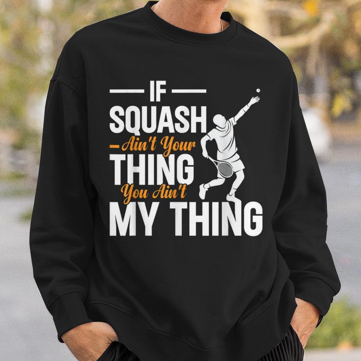 Wenn Squash Nicht Dein Ding Ist Bist Du Nicht Mein Ding Squash Sweatshirt Geschenke für Ihn