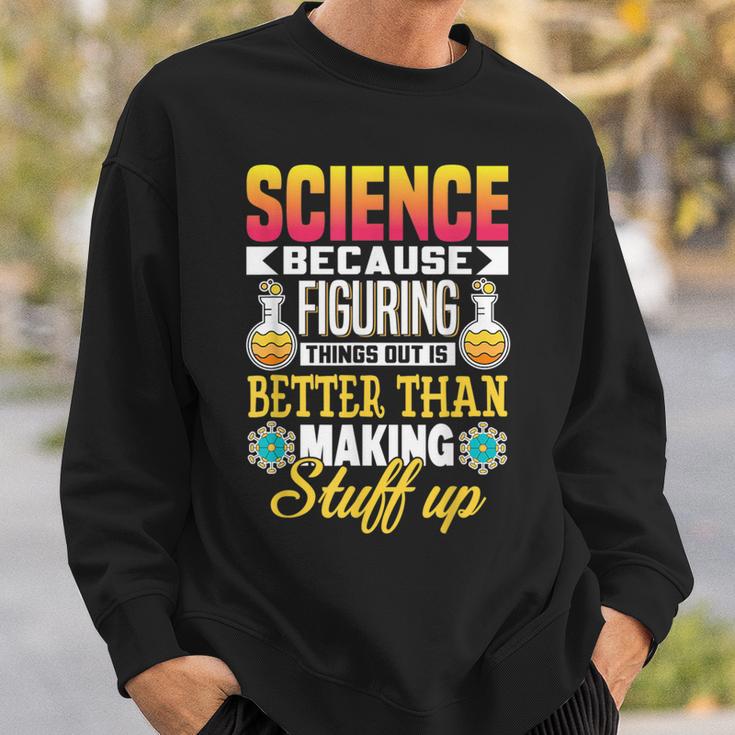 Wissenschaft Weil Dinge Herauszufinden Ist Besser Wissenschaft Sweatshirt Geschenke für Ihn