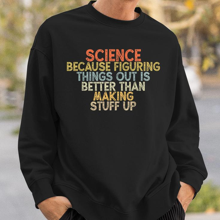 Wissenschaft Weil Es Besser Ist Dinge HerauszufindenIntage Sweatshirt Geschenke für Ihn