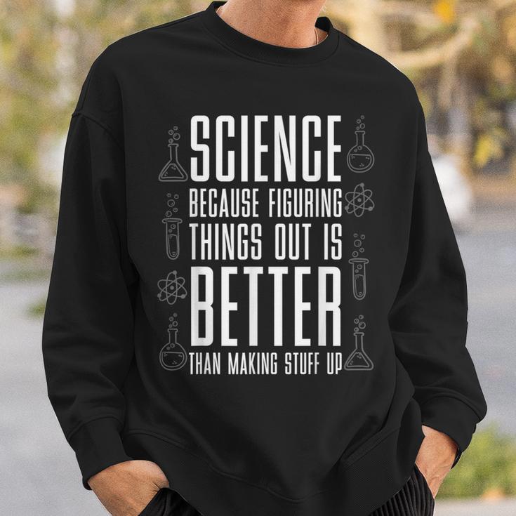 Wissenschaft Weil Es Besser Ist Dinge Zu Erfinden Nerd Sweatshirt Geschenke für Ihn