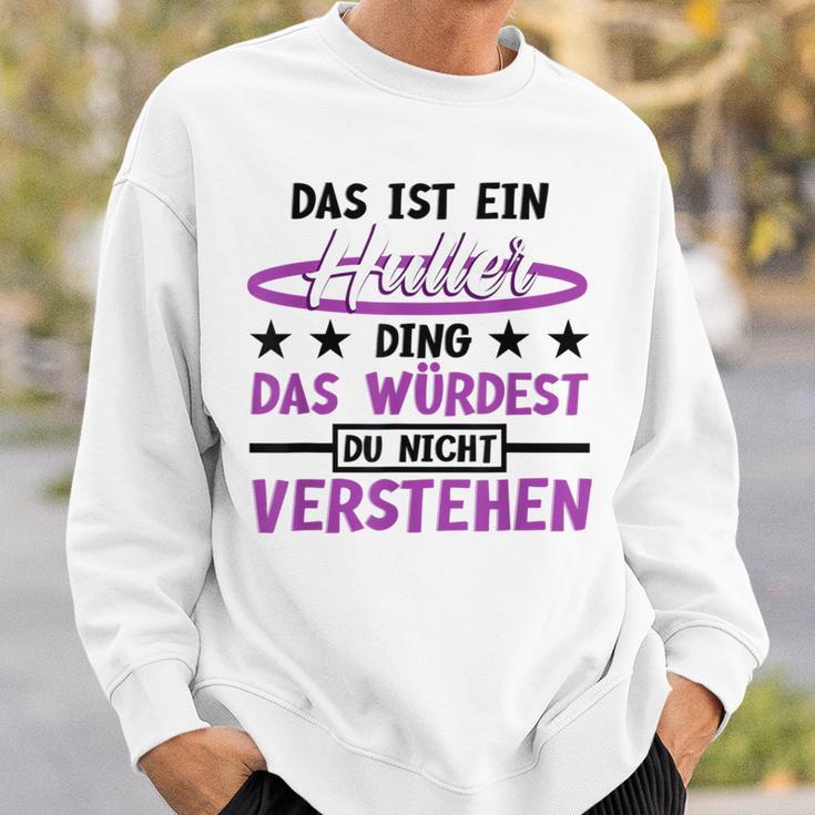 Das Ist Ein Huller Ding Das Würdest Du Nichterstehen Hula Sweatshirt Geschenke für Ihn