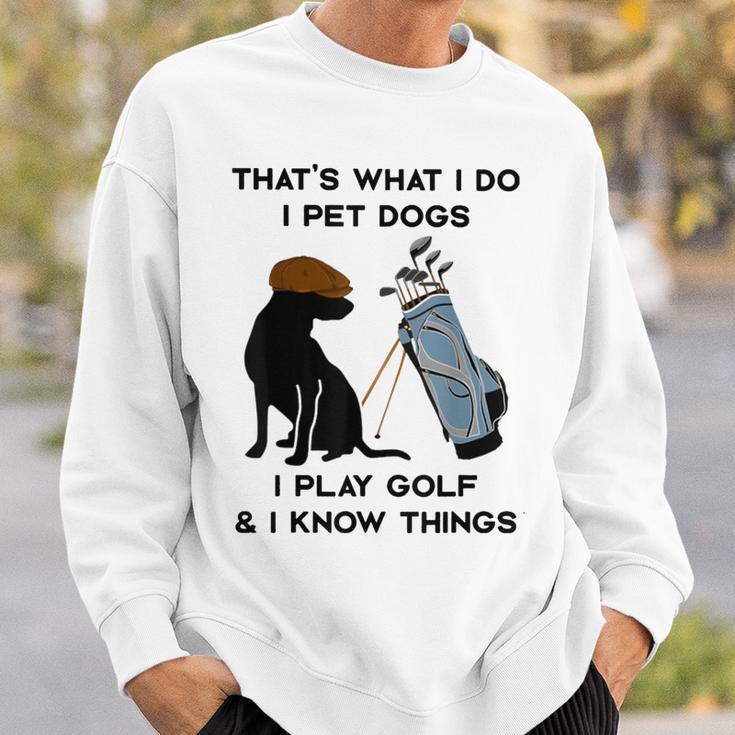 Das Ist Was Ich Mache Ich Pet Dogs Ich Spiele Golf Und Ich Weiß Dinge Sweatshirt Geschenke für Ihn