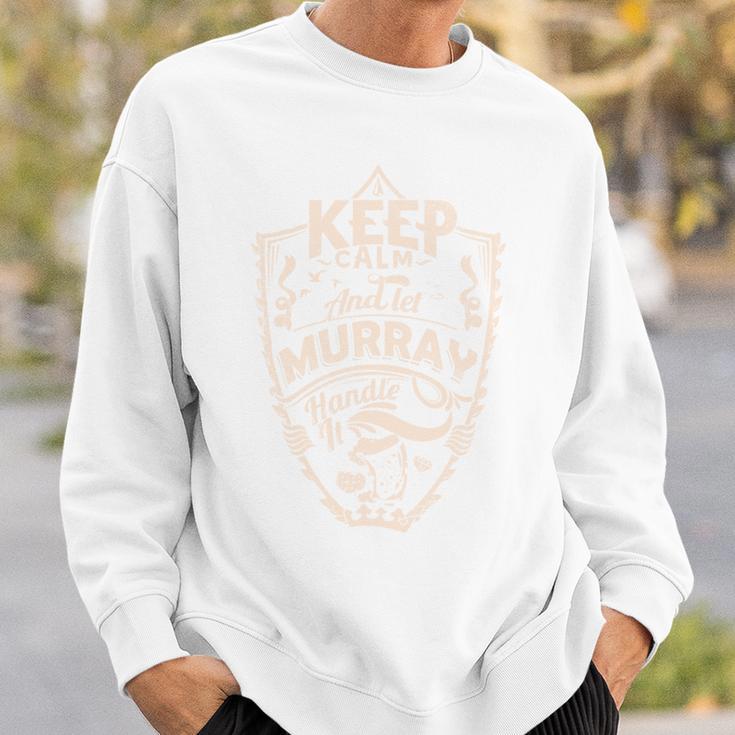 Keep Calm And Let Murray Handle It Geschenk Nachnamen Sweatshirt Geschenke für Ihn