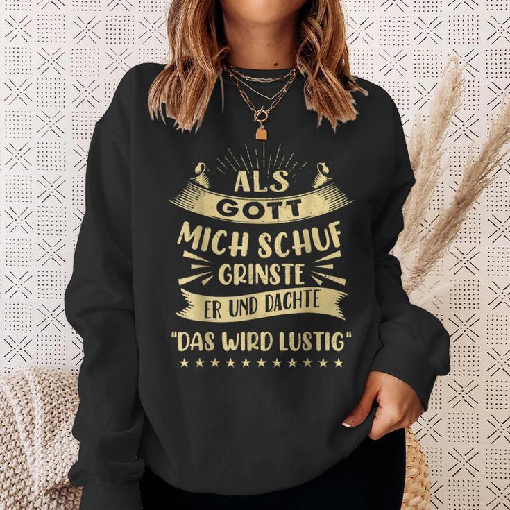 Als Gott Mich Schuf Grinste Er Und Dachte Sweatshirt Geschenke für Sie