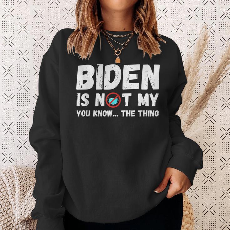 Biden Ist Nicht Mein Du Weißt Das Ding Pro Trump Republikaner Sweatshirt Geschenke für Sie