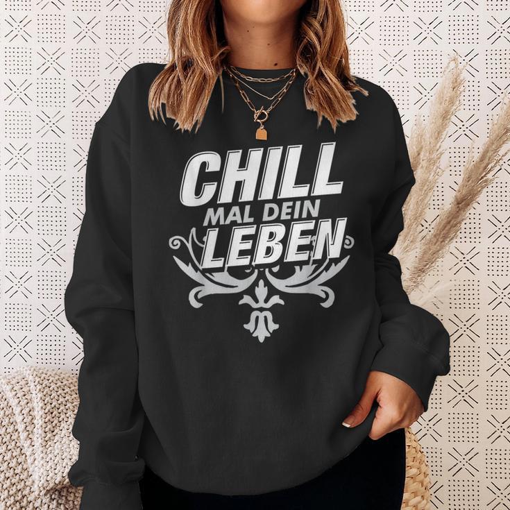 Chill Mal Dein Leben Sweatshirt Geschenke für Sie