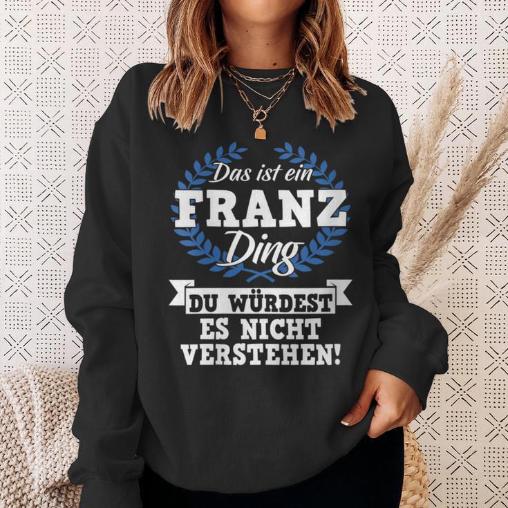 Damen Das Ist Ein Franz Ding Du Würdest Es Nichterstehen Mit-Ausschnitt Sweatshirt Geschenke für Sie