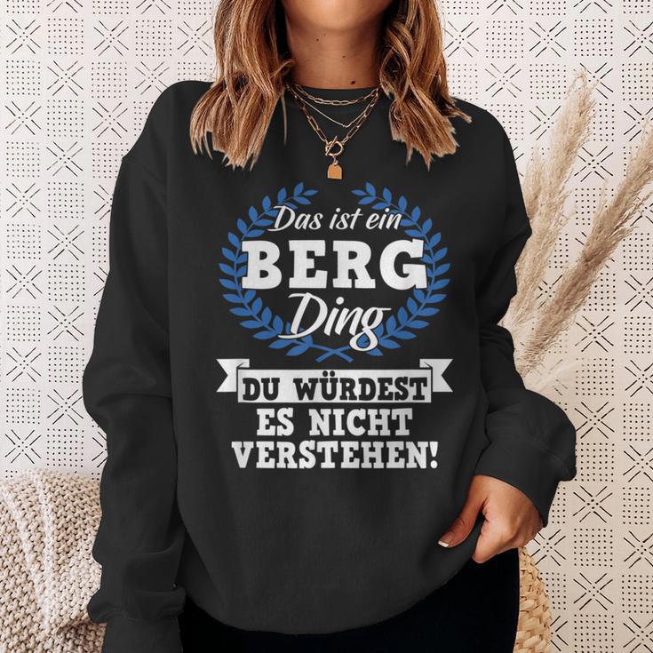 Das Ist Ein Berg Ding Du Würdest Es Nicht Understand Sweatshirt Geschenke für Sie