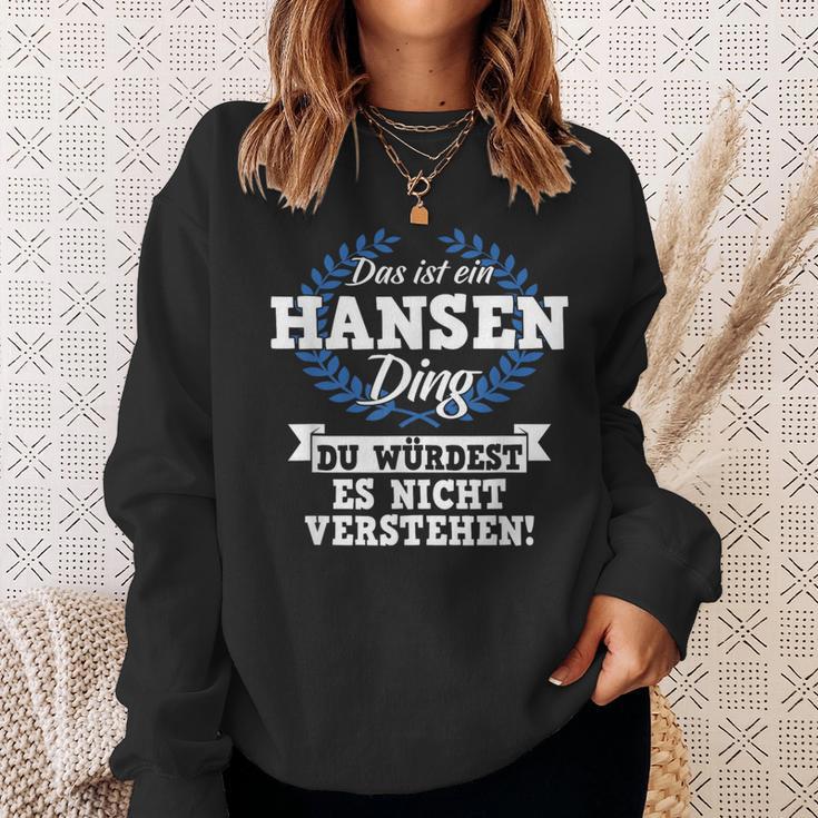 Das Ist Ein Hansen Ding Du Würdest Es Nicht Understand Sweatshirt Geschenke für Sie