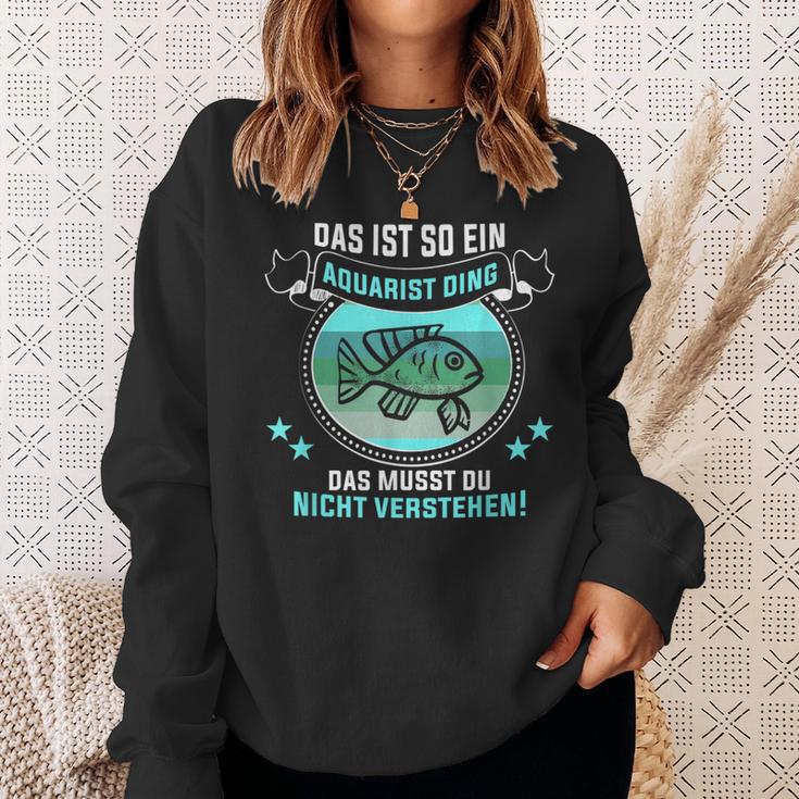 Das Ist So Ein Aquarist Ding Fischliebhaber Aquarist Sweatshirt Geschenke für Sie