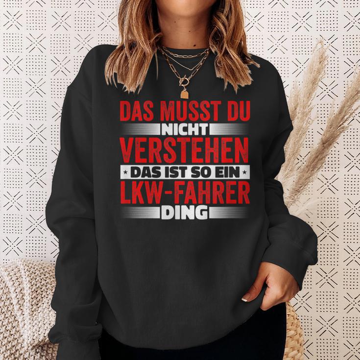 Das Ist So Ein Lkw Driver Ding Das Musst Du Nichterstand Sweatshirt Geschenke für Sie