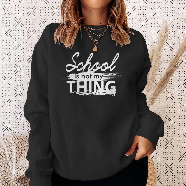 Die Schule Ist Nicht Mein Ding Sweatshirt Geschenke für Sie