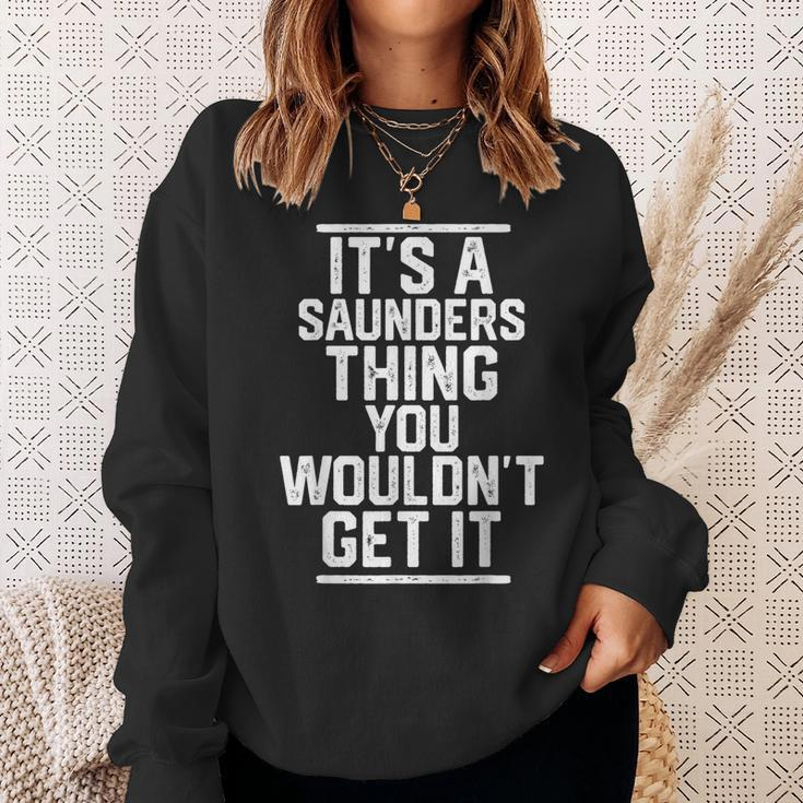 Es Ist Ein Saunders-Ding Das Du Nicht Kriegen Würdest Sweatshirt Geschenke für Sie