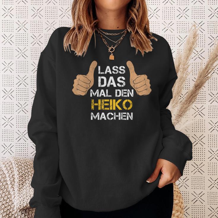 First Name Heiko Lass Das Mal Den Heiko Machen S Sweatshirt Geschenke für Sie