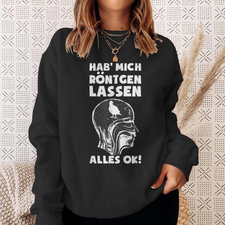 Hab' Mich Röntgen Lassen Ironie Office Sarcasm Sweatshirt Geschenke für Sie