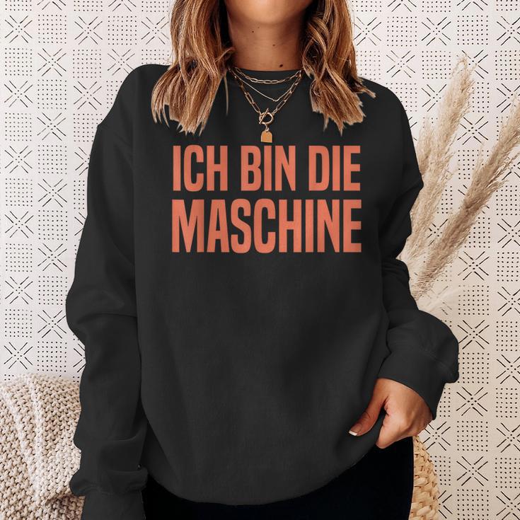 Ich Bin Die Machine S Sweatshirt Geschenke für Sie