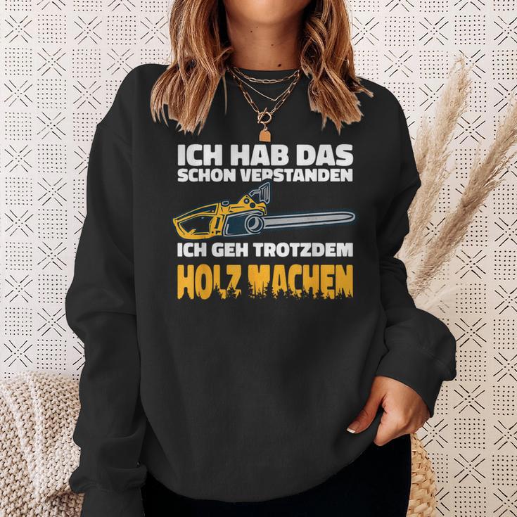 Ich Geh Trotzdem Holz Machen Ich Geh Trotzdem Holz Machen Sweatshirt Geschenke für Sie