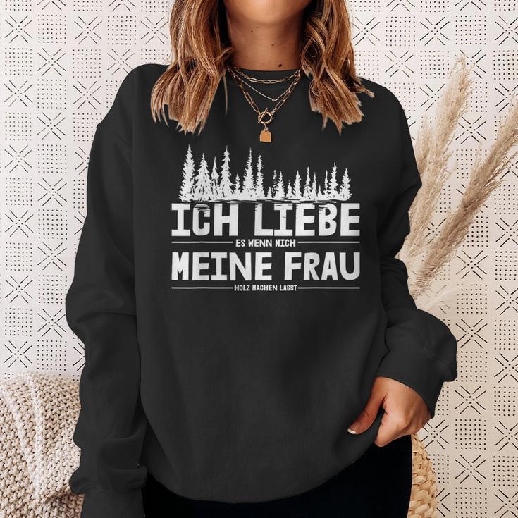 Ich Liebe Es Wenn Meine Frau Holzmachen Ich Liebe Es Wenn Meine Frau Holzmach Sweatshirt Geschenke für Sie