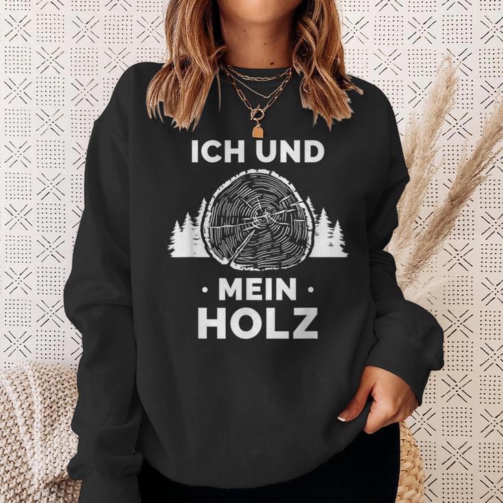 Ich Und Mein Holz Feuerholz Holzfäller Wald Ich Und Mein Holz Sweatshirt Geschenke für Sie